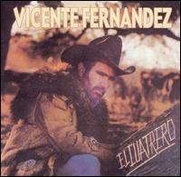 Vicente Fernndez - El Cuatrero lyrics