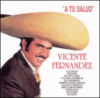 Vicente Fernndez - A Tu Salud lyrics