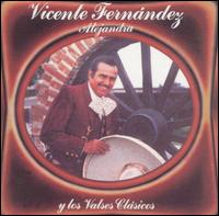 Vicente Fernndez - Alejandra Y los Valses Clasicos lyrics