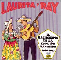Laurita Y Ray - El Nacimineto de la Cancion Ranchera: 1936-1937 lyrics