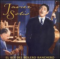 Javier Sols - El Rey del Bolero Ranchero lyrics