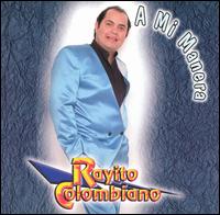 Rayito Colombiano - A Mi Manera lyrics