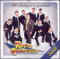 Rayito Colombiano - Me Dedique a Perderte lyrics