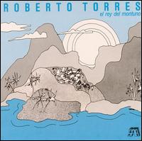 Roberto Torres - El Rey del Montu?o lyrics