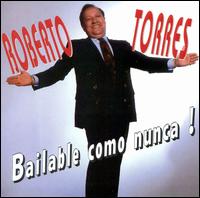 Roberto Torres - Bailable Como Nunca lyrics