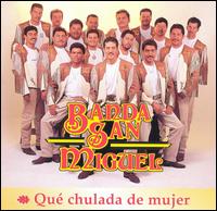 Banda San Miguel - Que Chulada de Mujer [1997] lyrics