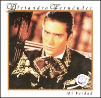 Alejandro Fernndez - Mi Verdad lyrics
