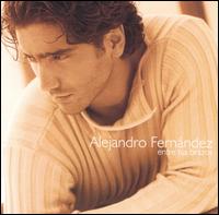 Alejandro Fernndez - Entre Tus Brazos lyrics