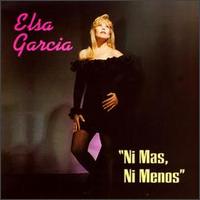 Elsa Garcia - Ni Mas, Ni Menos [1991] lyrics