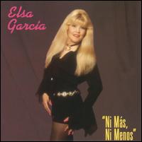 Elsa Garcia - Ni Mas, Ni Menos [2005] lyrics