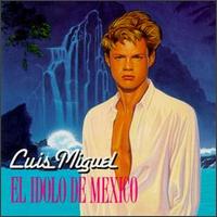 Luis Miguel - El Idolo De Mexico lyrics