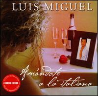 Luis Miguel - Am?ndote a la Italiana lyrics