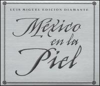 Luis Miguel - Mexico en la Piel: Edicion Diamante lyrics