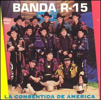 Banda R-15 - La Consentida De America lyrics