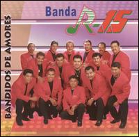 Banda R-15 - Bandidos de Amores lyrics