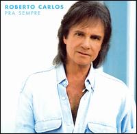 Roberto Carlos - Pra Sempre lyrics