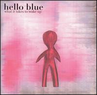 Hello Blue - What It Takes to Wake Up lyrics