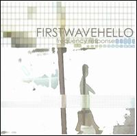 First Wave Hello - Frequency Response lyrics