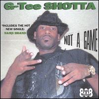G-Tee Shotta - Not a Game lyrics