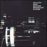Hellfish - Meat Machine Broadcast System lyrics