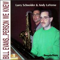 Larry Schneider - Bill Evans Person We Knew lyrics