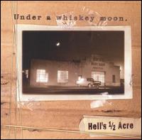 Hell's Half Acre - Under A Whiskey Moon lyrics