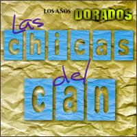 Las Chicas del Can - Los Anos Dorados lyrics