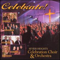 Sevier Heights Celebration Choir and Orchestra - Celebrate! [live] lyrics