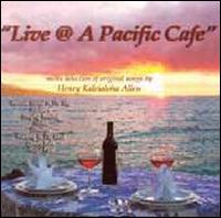 Henry Kaleialoha Allen - Live @ a Pacific Cafe lyrics