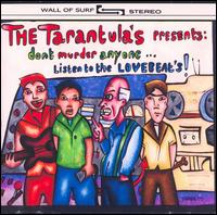 The Tarantulas - Don't Murder Anyone...Listen to the Lovebeats lyrics