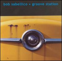 Bob Sabellico - Groove Station lyrics