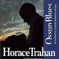 Horace Trahan - Ossun Blues lyrics