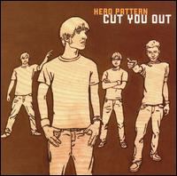 Hero Pattern - Cut You Out lyrics