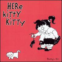 Here Kitty Kitty - Daddy's Girl lyrics