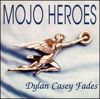 Mojo Heroes - Dylan Casey Fades lyrics