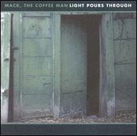 Mack, the Coffee Man - Light Pours Through lyrics