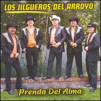 Jilgueros del Arroyo - Prenda del Alma lyrics