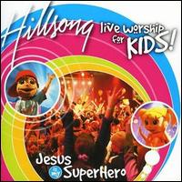 Hillsong Kids Choir - Jesus Is My Superhero lyrics