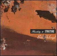 Bob Holroyd - Fluidity & Structure lyrics