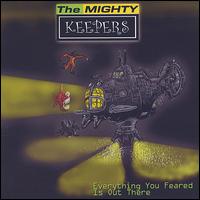 The Mighty Keepers - Everything You Feared Is Out There lyrics