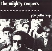 Mighty Reapers - You Gotta Reap [live] lyrics