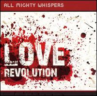 All Mighty Whispers - Love Revolution lyrics