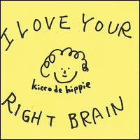 Kicco de Hippie - I Love Your Right Brain lyrics