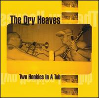 The Dry Heaves - Two Honkies in a Tub lyrics