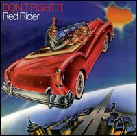 Red Rider - Don't Fight It lyrics