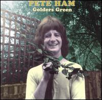 Pete Ham - Golders Green [Japan Bonus Tracks] lyrics