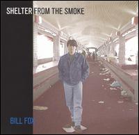 Bill Fox - Shelter from the Smoke lyrics