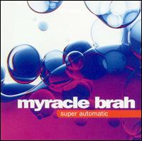 Myracle Brah - Super Automatic lyrics