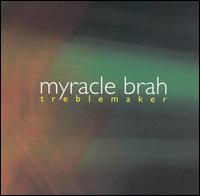 Myracle Brah - Treblemaker lyrics