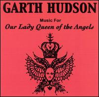 Garth Hudson - Our Lady Queen of the Angels lyrics